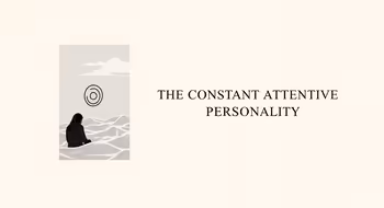 The Constant and Attentive Personality